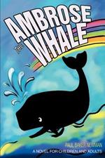 Ambrose the Whale: A Novel for Children and Adults