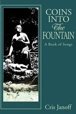 Coins Into The Fountain: A Book of Songs
