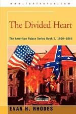 The Divided Heart: The American Palace Series Book 5, 1860-1865