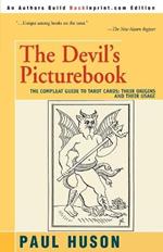 The Devil's Picturebook: The Compleat Guide to Tarot Cards: Their Origins and Their Usage