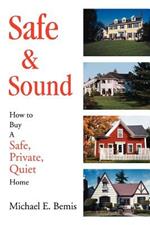 Safe & Sound: How to Buy A Safe, Private, Quiet Home