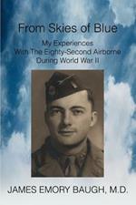 From Skies of Blue: My Experiences With The Eighty-Second Airborne During World War II