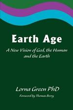Earth Age: A New Vision of God, the Human and the Earth