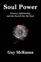 Soul Power: Science, Spirituality and the Search for the Soul