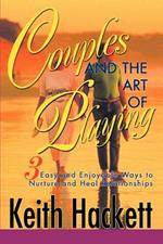 Couples and the Art of Playing: Three Easy and Enjoyable Ways to Nurture and Heal Relationships