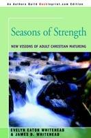 Seasons of Strength: New Visions of Adult Christian Maturing