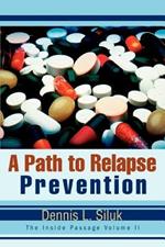 A Path to Relapse Prevention: The Inside Passage Volume II
