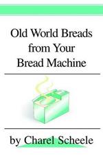 Old World Breads from Your Bread Machine