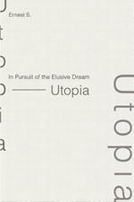 In Pursuit of the Elusive Dream - Utopia