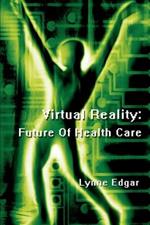 Virtual Reality: Future Of Health Care