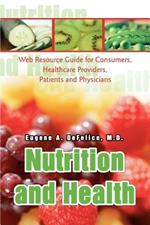 Nutrition and Health: Web Resource Guide for Consumers, Healthcare Providers, Patients and Physicians