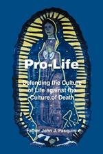 Pro-Life: Defending the Culture of Life against the Culture of Death