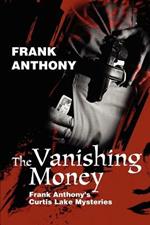 The Vanishing Money: Frank Anthony's Curtis Lake Mysteries