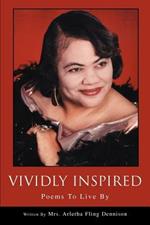 Vividly Inspired: Poems To Live By