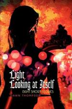 Light Looking at Itself: Eight Short Stories