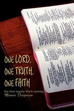 One Lord, One Truth, One Faith: The Only Legacy Worth Leaving