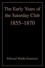 The Early Years of the Saturday Club: 1855-1870