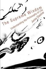 The Supreme Wisdom: Understanding the Philosophy of Life