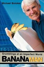 Bananaman: Grumblings at an Imperfect World