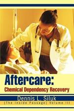 Aftercare: Chemical Dependency Recovery: [The Inside Passage] Volume III