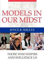 Models in Our Midst: Those Who Inspire and Influence Us