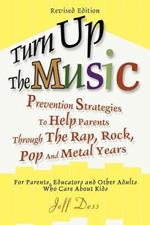 Turn Up The Music: Prevention Strategies To Help Parents Through The Rap, Rock, Pop And Metal Years