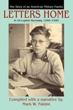 Letters Home: The Story of an American Military Family in Occupied Germany 1946-1949