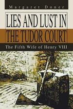 Lies and Lust in the Tudor Court: The Fifth Wife of Henry Viii