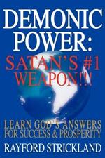 Demonic Power: Satan's #1 Weapon!!!