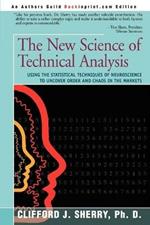 The New Science of Technical Analysis: Using the Statistical Techniques of Neuroscience to Uncover Order and Chaos in the Markets