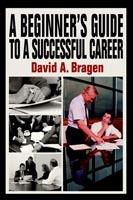 A Beginner's Guide To A Successful Career