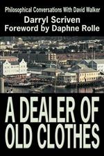 A Dealer of Old Clothes: Philosophical Conversations with David Walker