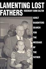 Lamenting Lost Fathers: Adult Daughters Search for the Message of the Father