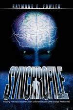 SynchroFile: Amazing Personal Encounters With Synchronicity And Other Strange Phenomena