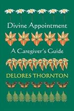 Divine Appointment: A Caregiver's Guide