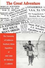 The Great Adventure: The University of California Southern Africa Expedition of 1947-1948