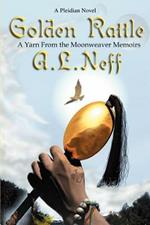 Golden Rattle: A Yarn From the Moonweaver Memoirs