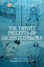 The Twenty Precepts of Gichin Funakoshi: And other essays on the philosophy of Karate Do