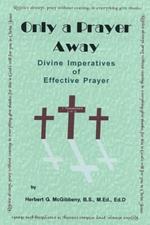 Only A Prayer Away: Divine Imperatives of Effective Prayer