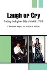 Laugh or Cry: Finding the Lighter Side of disABILITIES
