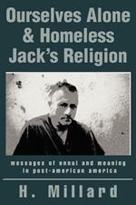 Ourselves Alone & Homeless Jack's Religion: messages of ennui and meaning in post-american america