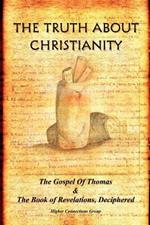 The Truth about Christianity: The Gospel of Thomas & the Book of Revelations, Deciphered