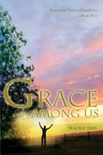 Grace Among Us: Dogwood County Chronicles--Book Two