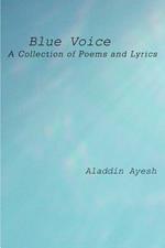 Blue Voice: A Collection of Poems and Lyrics