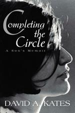 Completing the Circle: A Son's Memoir
