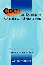 Couple of Diets to Control Seizures: Both Helped Me One Cured Me