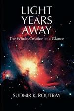 Light Years Away: The Whole Creation at a Glance