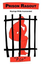 Prison Ragout: Musings While Incarcerated