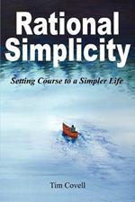 Rational Simplicity: Setting Course to a Simpler Life