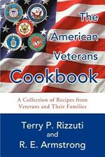 The American Veterans Cookbook: A Collection of Recipes from Veterans and Their Families